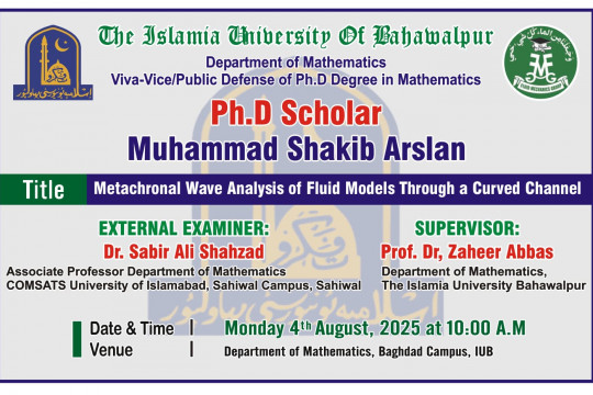 On August 04, 2025, the Department of Mathematics will host an open defence for a PhD scholar, Muhammad Shakib Arslan.