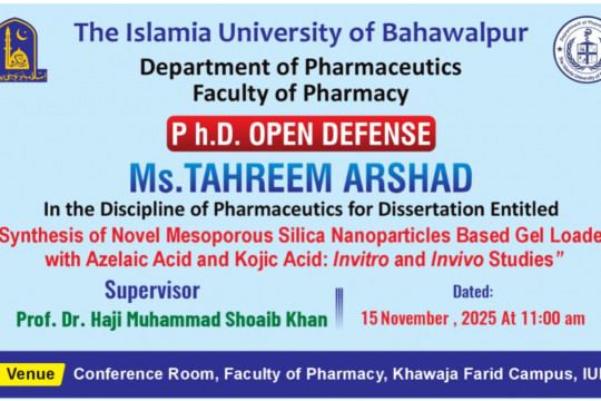 The open defense of Ms. Tahir Arshad, PhD scholar of the Department of Pharmaceutics, will be held on Nov. 15, 2025.